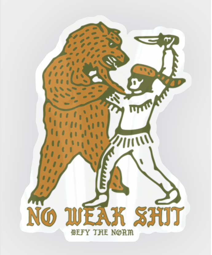 No Weak Shit - Vinyl Sticker - We Defy The Norm