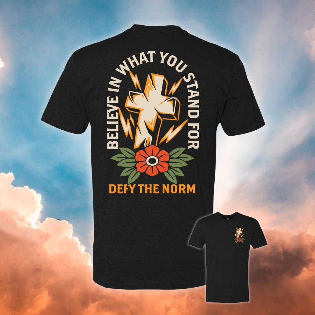 Believe In What You Stand For T-Shirt - We Defy The Norm