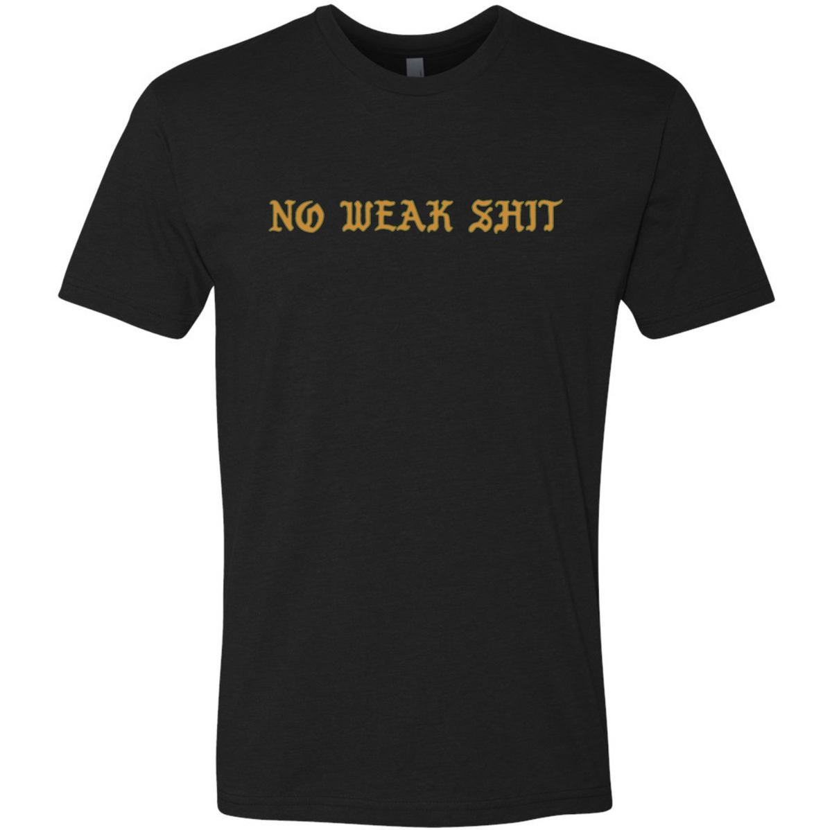 No Weak Shit T-Shirt Black Front