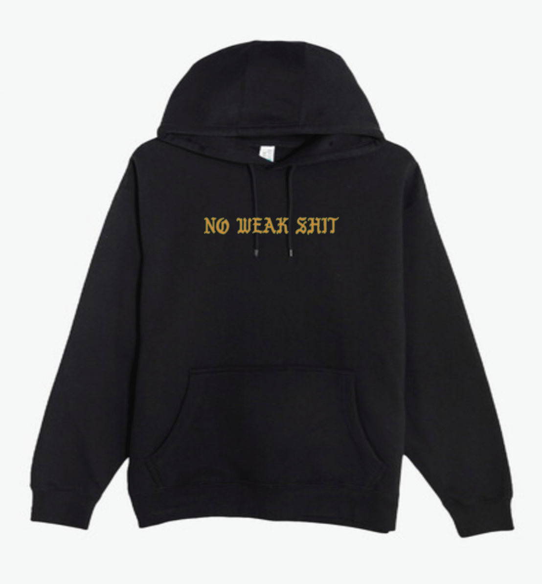 No Weak Shit Hoodie